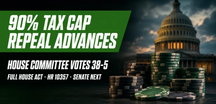 US Capitol dome behind stacks of poker chips with the headline 90% Tax Cap Repeal Advances, House Committee Votes 38-5