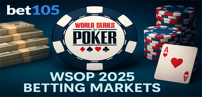 wsop 2025 betting markets bet105