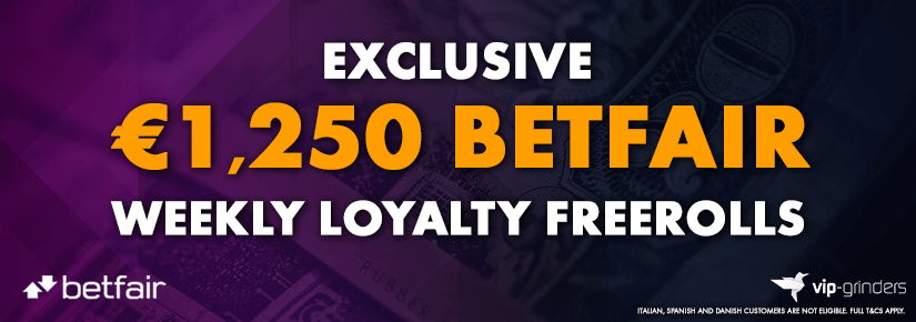 €1,250 Exclusive Betfair Loyalty Freerolls €1,250 Exclusive Betfair Loyalty Freerolls