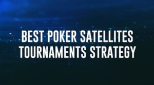 Satellite Tournament Poker Strategy: How to Win Seats to Major Events Without Gambling