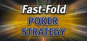 Fast Fold Poker Strategy Guide
