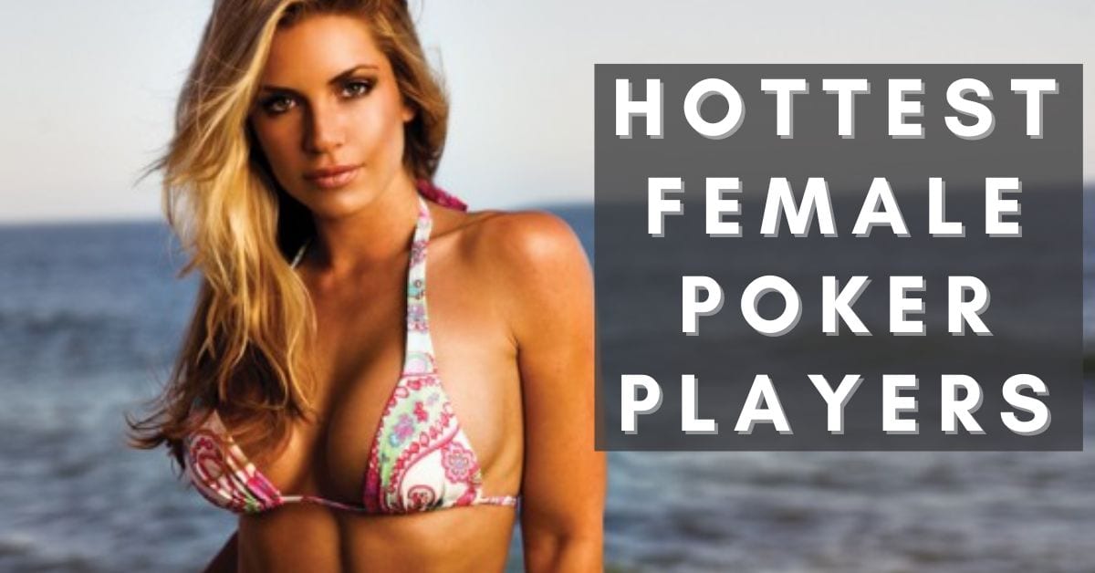 Hottest Female Poker Players