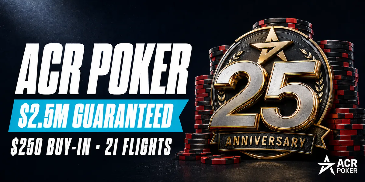ACR Poker 25th Anniversary Tournament with $2.5M guaranteed, a $250 buy-in and 21 Day 1 flights