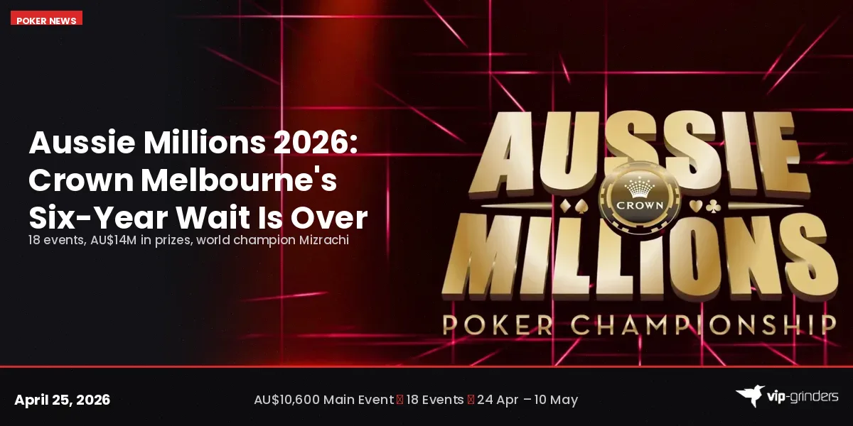 Aussie Millions 2026 returns to Crown Melbourne after six-year hiatus with 18 events and world champion Mizrachi as ambassador
