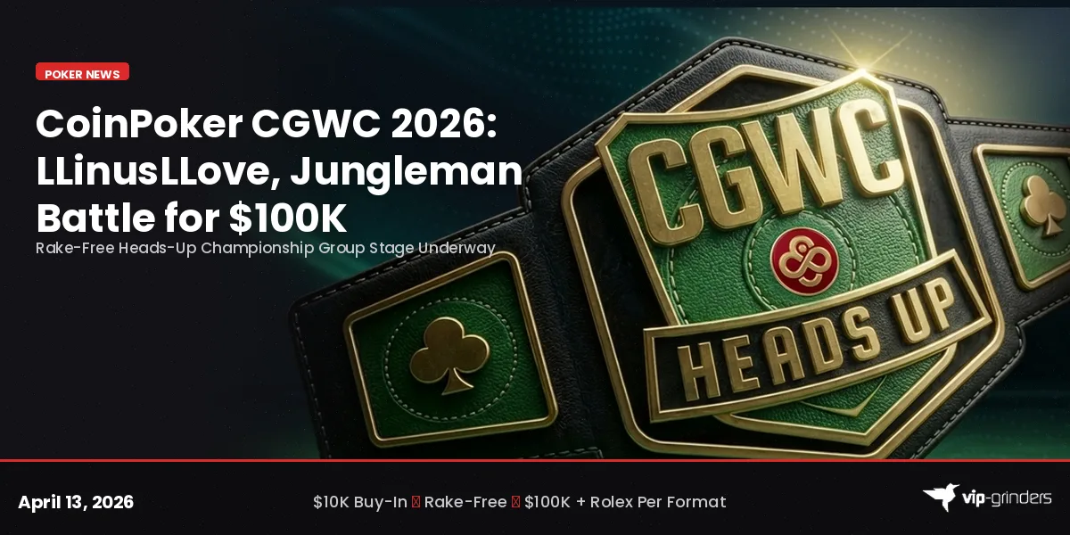 CoinPoker CGWC 2026 Heads-Up Championship featuring LLinusLLove Jungleman and Buttonclickr in a rake-free heads-up battle