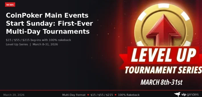 CoinPoker Level Up Series Main Events starting March 22 with first multi-day tournament format and 100% rakeback Title: