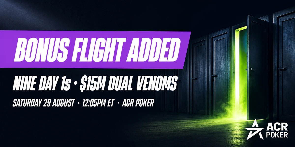 ACR Poker adds a ninth Day 1 to the $15 million Dual Venoms with a Saturday bonus flight on 29 August ACR Poker bonus flight graphic showing nine Day 1s in the $15M Dual Venoms starting 12:05pm ET on Saturday 29 August