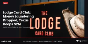 Lodge Card Club: Money Laundering Dropped, but Texas Keeps $2M Through Civil Forfeiture