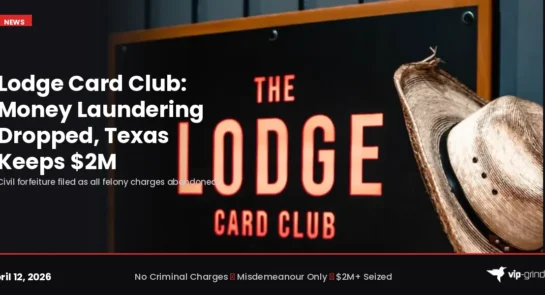 Lodge Card Club civil forfeiture: Texas drops money laundering but keeps $2M in seized assets