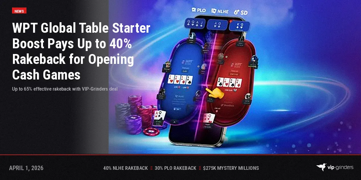 WPT Global Table Starter Boost promotion offering up to 40 percent rakeback for players who start new NLHE and Short Deck cash game tables