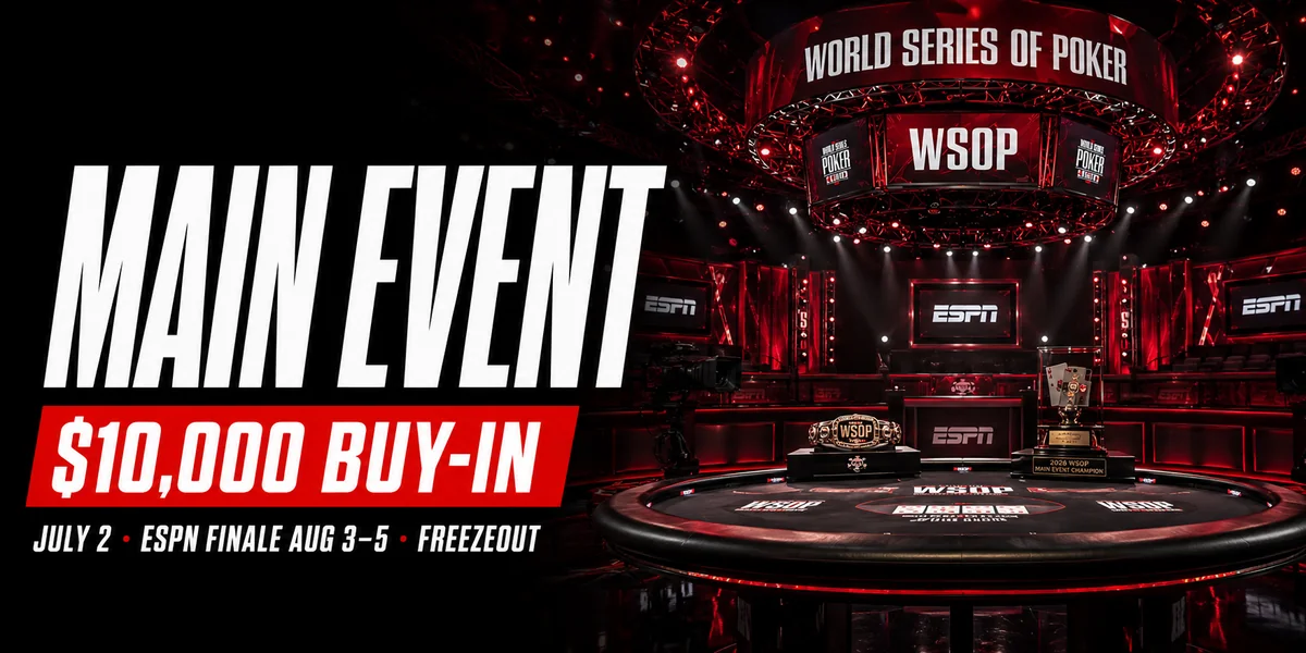 WSOP 2026 Main Event coverage WSOP 2026 Main Event coverage: the $10,000 buy-in, four Day 1 flights and the ESPN final table