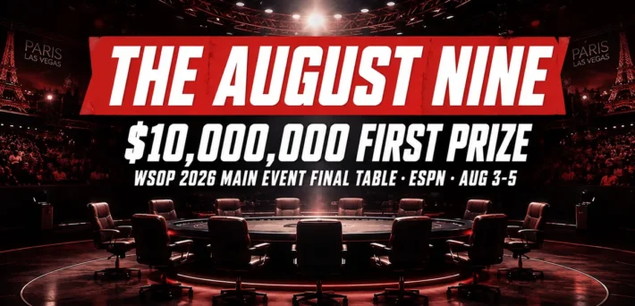 The August Nine at the WSOP 2026 Main Event final table, playing for a $10,000,000 first prize on ESPN