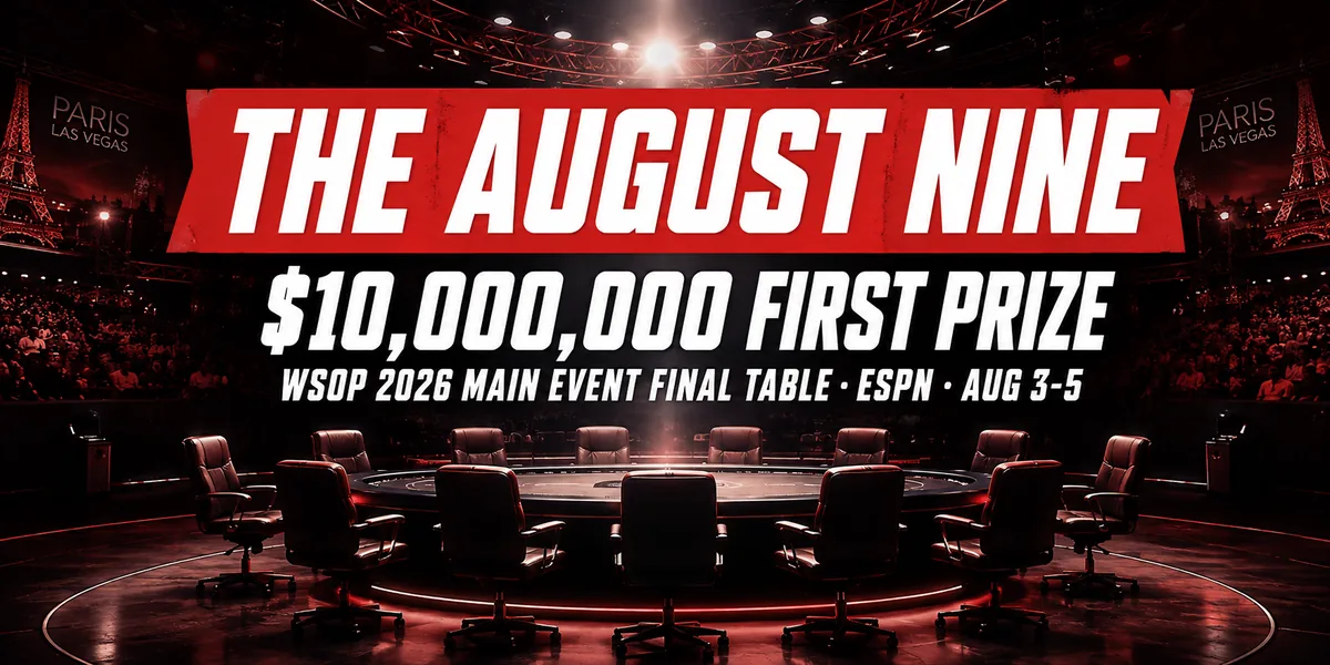 The August Nine at the WSOP 2026 Main Event final table, playing for a $10,000,000 first prize on ESPN