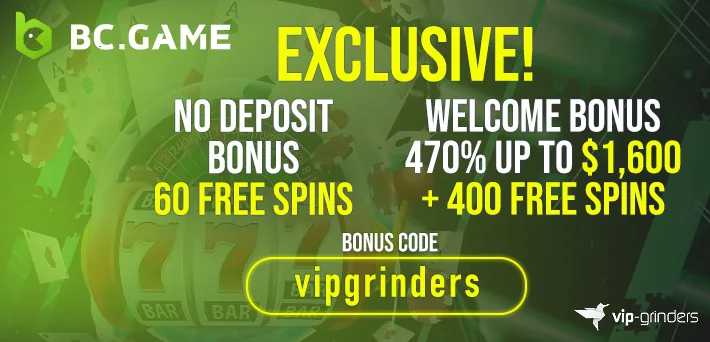 bc game bonus code vipgrinders with 470% up to $1,600 bonus and 60 free spins no deposit bonus