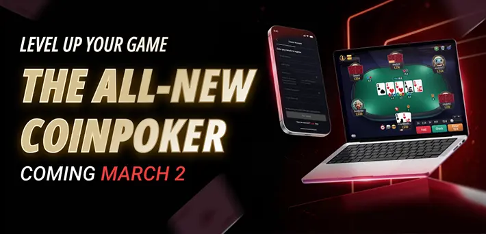 CoinPoker update March 2, 2026 – All-New Software Coming The all-new CoinPoker update arriving March 2, 2026 with new software and rewards