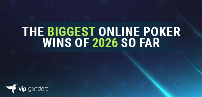 The biggest online poker wins of 2026 so far VIP-GRINDERS