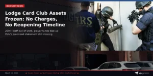 Lodge Card Club Assets Frozen: No Charges Filed, No Reopening Timeline