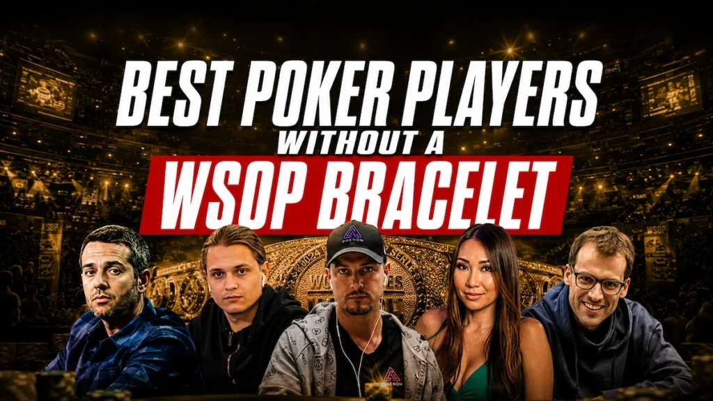 Best poker players without a WSOP bracelet featuring Ben Tollerene, Niklas Astedt, Viktor Blom, Maria Ho, and Christoph Vogelsang heading into the 2026 World Series of Poker
