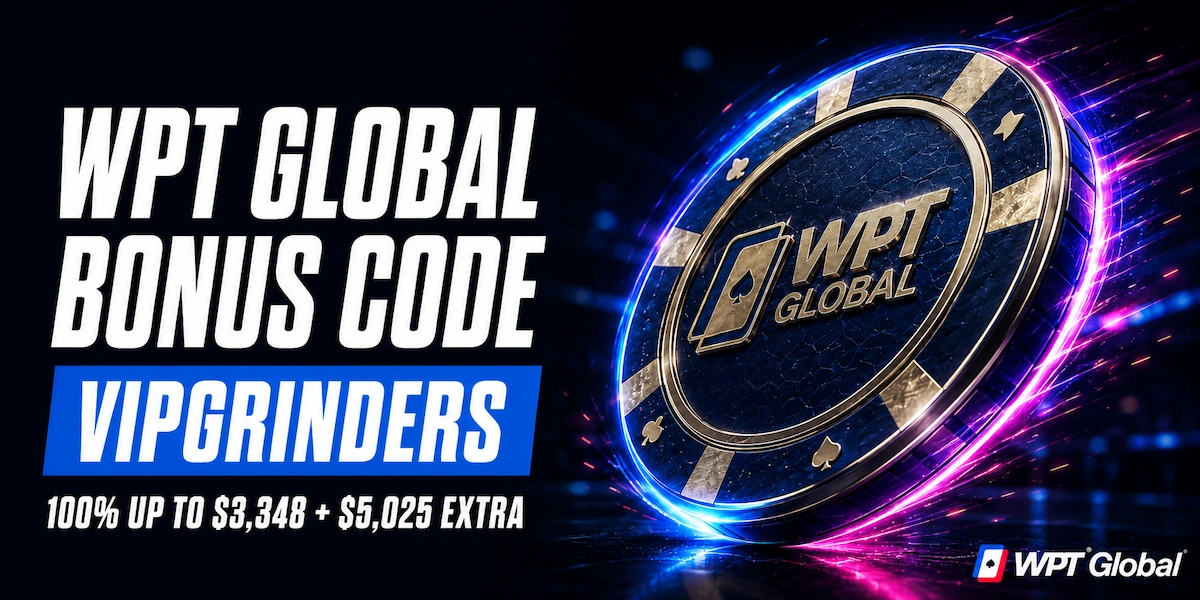 WPT Global Bonus Code VIPGRINDERS WPT Global bonus code VIPGRINDERS for a first deposit bonus up to $3,348 plus $5,025 in exclusive value